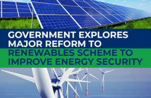 gov explores major reforms to renewable scheme